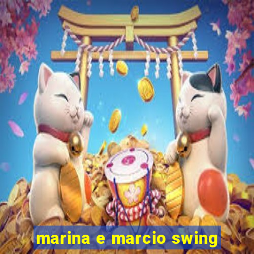 marina e marcio swing